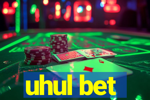 uhul bet